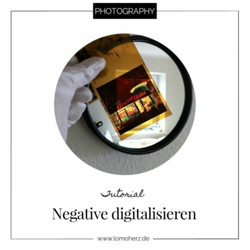 Wie digitalisiere ich Negative Tutorial analog Lomoherz